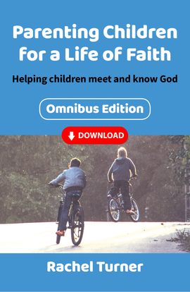 Parenting Children for a Life of Faith omnibus: Helping children meet and know God