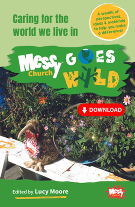 Messy Church Goes Wild: Caring for the world we live in