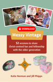 Messy Vintage: 52 sessions to share Christ-centred fun and fellowship with the older generation