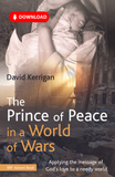 The Prince of Peace in a World of Wars: Applying the message of God's love to a needy world