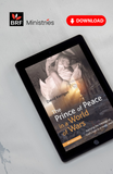 The Prince of Peace in a World of Wars: Applying the message of God's love to a needy world