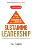 Sustaining Leadership: You are more important than your ministry