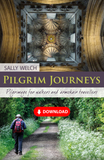 Pilgrim Journeys: Pilgrimage for walkers and armchair travellers