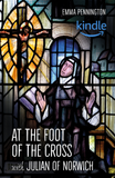 At the Foot of the Cross with Julian of Norwich