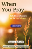 When You Pray: Daily Bible reflections on the Lord's Prayer