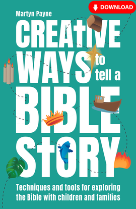 Creative Ways to Tell a Bible Story: Techniques and tools for exploring the Bible with children and families