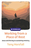 Working from a Place of Rest: Jesus and the key to sustaining ministry