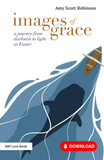 Images of Grace: A journey from darkness to light at Easter