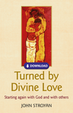 Turned by Divine Love: Starting again with God and with others