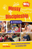 Messy Discipleship: Messy Church perspectives on growing faith