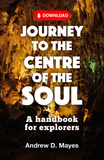 Journey to the Centre of the Soul: A handbook for explorers