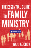 The Essential Guide to Family Ministry: A practical guide for church-based family workers