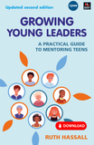 Growing Young Leaders: A practical guide to mentoring teens