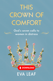 This Crown of Comfort: God’s seven calls to women in distress