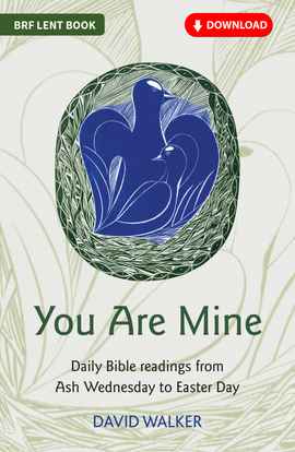 You Are Mine: Daily Bible readings from Ash Wednesday to Easter Day