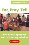 Eat, Pray, Tell: A relational approach to 21st-century mission