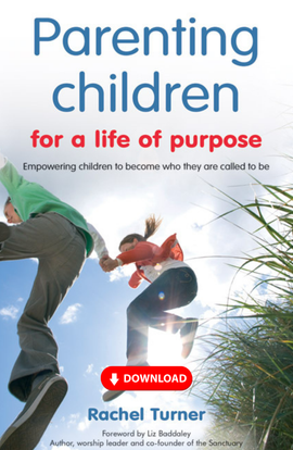 Parenting Children for a Life of Purpose: Empowering children to become who they are called to be