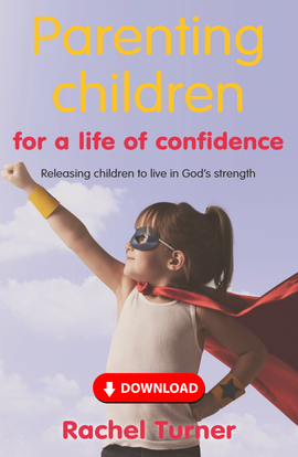 Parenting Children for a Life of Confidence: Releasing children to live in God's strength