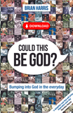 Could This Be God?: Bumping into God in the everyday