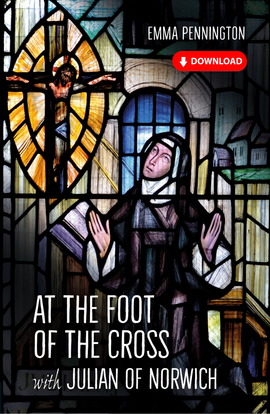 At the Foot of the Cross with Julian of Norwich