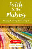 Faith in the Making: Praying it, talking it, living it