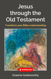 Jesus Through the Old Testament: Transform your Bible understanding