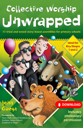 Collective Worship Unwrapped: 33 tried and tested story-based assemblies for primary schools