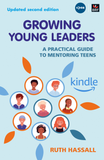 Growing Young Leaders: A practical guide to mentoring teens