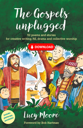 The Gospels Unplugged: 52 poems and stories for creative writing, RE, drama and collective worship