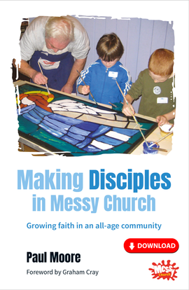 Making Disciples in Messy Church: Growing faith in an all-age community