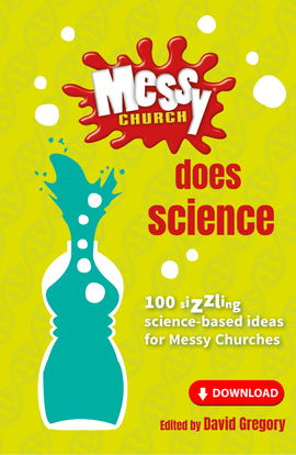 Messy Church Does Science: 100 sizzling science-based ideas for Messy Churches