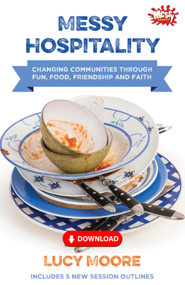 Messy Hospitality: Changing communities through fun, food, friendship and faith