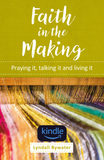 Faith in the Making: Praying it, talking it, living it