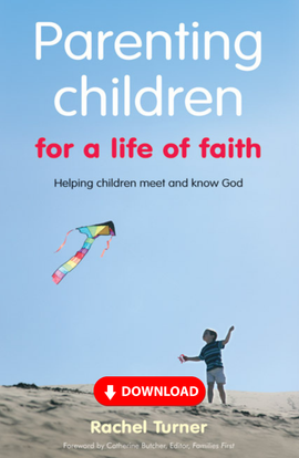 Parenting Children for a Life of Faith: Helping children meet and know God