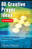 80 Creative Prayer Ideas: A resource for church and group use