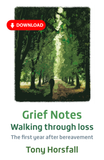 Grief Notes: Walking through loss, the first year after bereavement