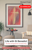 Life with St Benedict: The Rule reimagined for everyday living