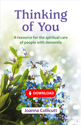 Thinking of You: a resource for the spiritual care of people with dementia