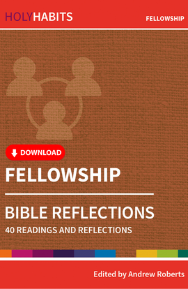 Holy Habits Bible Reflections: Fellowship: 40 readings and reflections