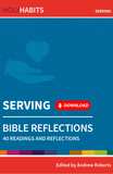 Holy Habits Bible Reflections: Serving: 40 readings and reflections