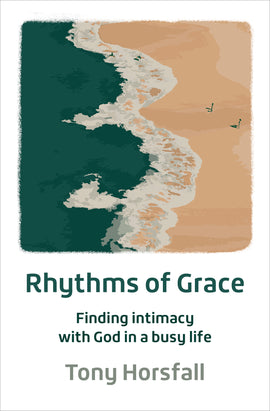 Rhythms of Grace: Finding intimacy with God in a busy life