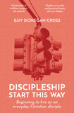 Discipleship: Start This Way: Beginning to live as an everyday Christian disciple