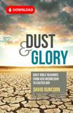 Dust and Glory: Daily Bible readings from Ash Wednesday to Easter Day