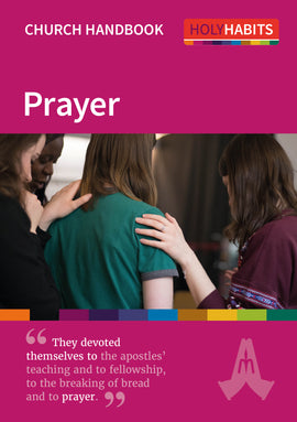 Holy Habits: Prayer: Missional discipleship resources for churches