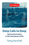 Deep Calls to Deep: Spiritual formation in the hard places of life