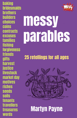 Messy Parables: 25 retellings for all ages