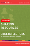 Holy Habits Bible Reflections: Sharing Resources: 40 readings and reflections