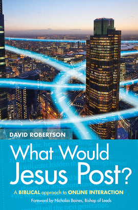 What Would Jesus Post?: A Biblical approach to online interaction