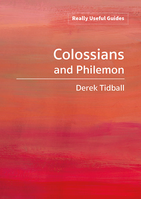 Really　–　Useful　Guides:　Colossians　and　Philemon　BRFonline