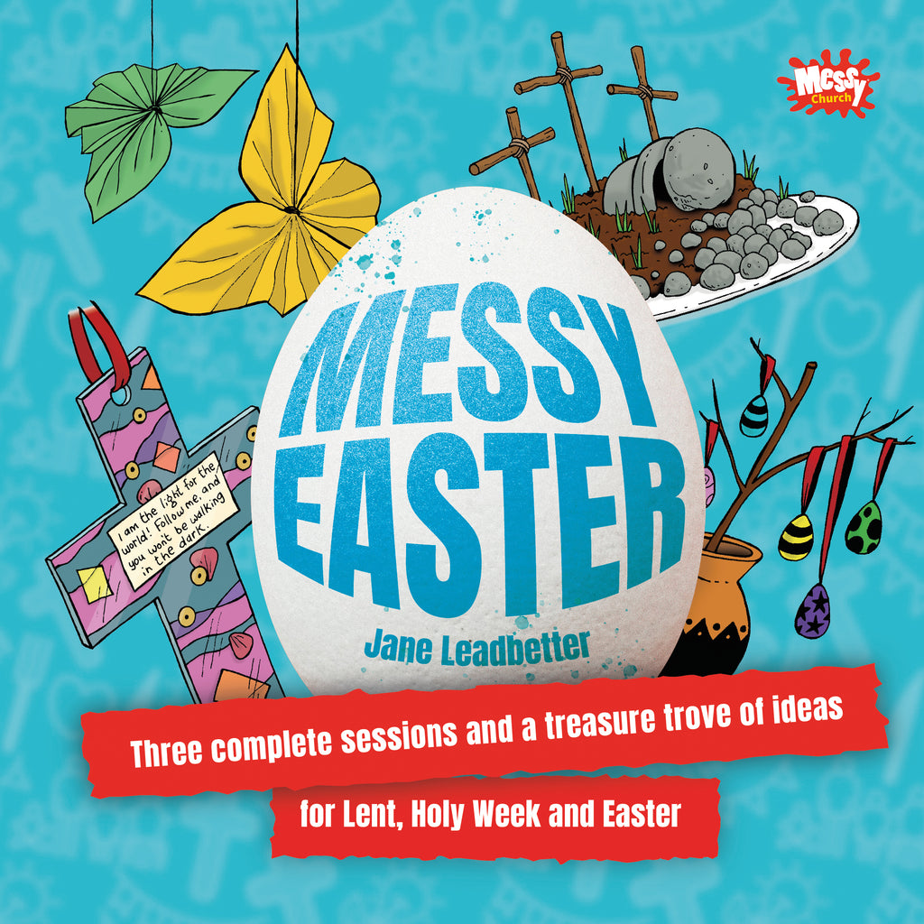 Messy Easter: Three complete sessions and a treasure trove of ideas fo –  BRFonline